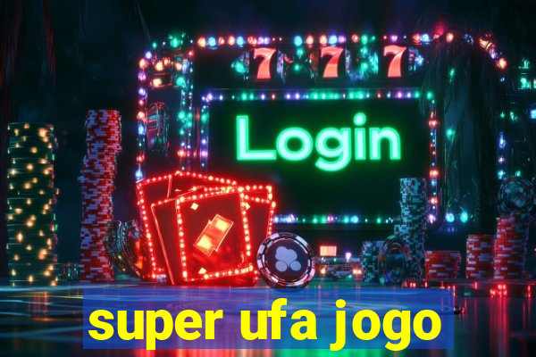 super ufa jogo